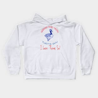 Geese Are Mean  -- That's Why I Love Them So! Kids Hoodie